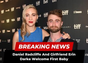 Daniel Radcliffe And Girlfriend Erin Darke Welcome First Baby