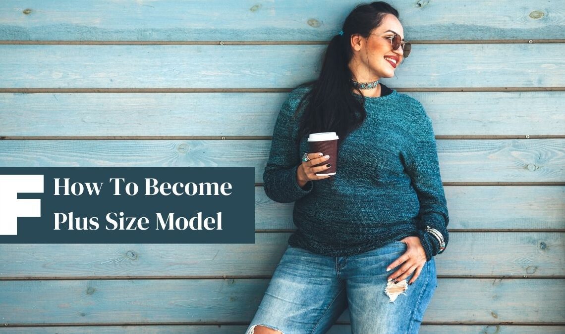 How To Become Plus Size Model